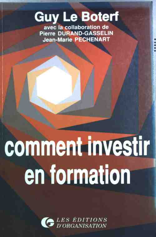 Comment investir en formation - Guy Le Boterf